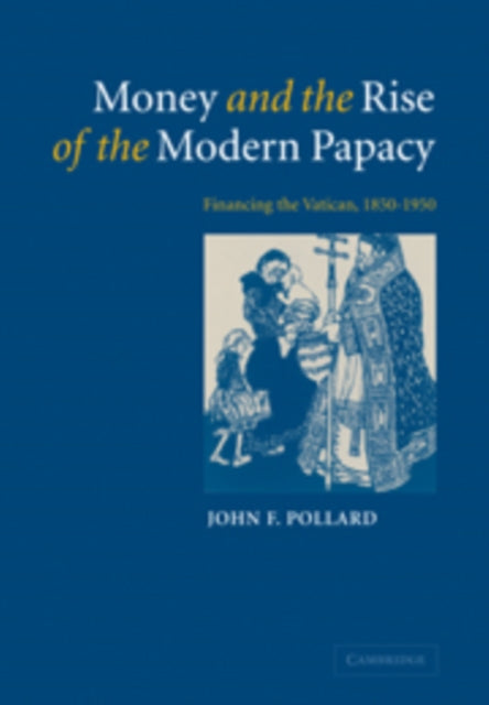Book cover of: Money and the Rise of the Modern Papacy. By: John F. Pollard