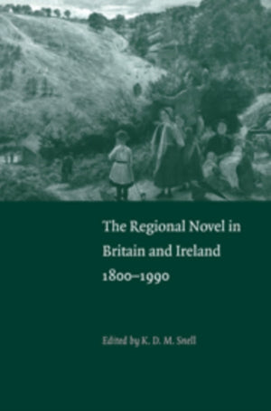 The Regional Novel in Britain and Ireland