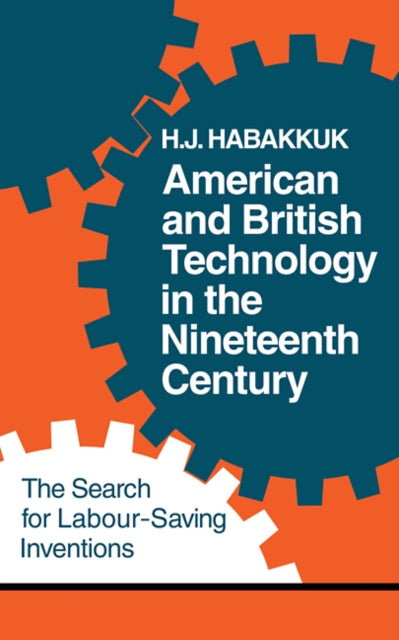 Book cover of: American and British Technology in the Nineteenth Century. By: H. J. Habakkuk
