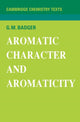 Book cover of: Aromatic Character and Aromaticity. By: G. M. Badger