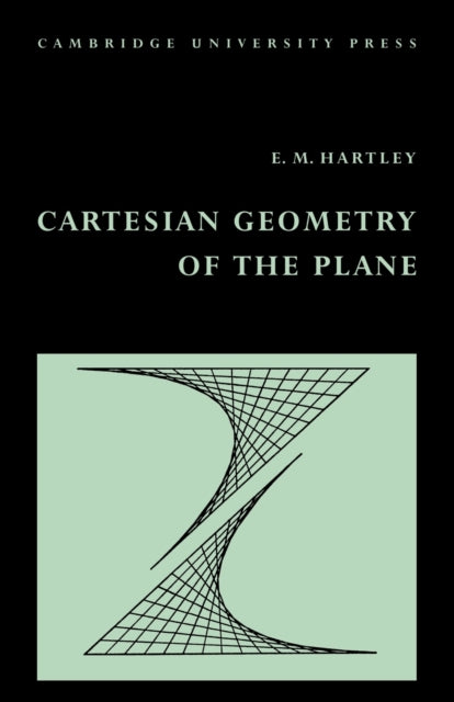 Book cover of: Cartesian Geometry of the Plane. By: E. M. Hartley