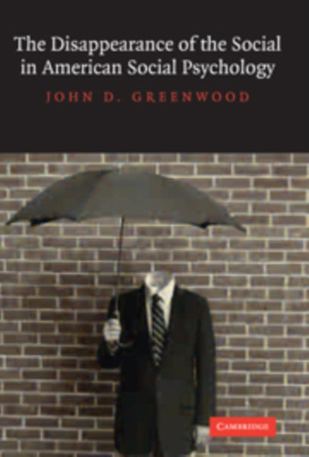 Book cover of: Disappearance of the Social in American Social Psychology. By: John D. Greenwood
