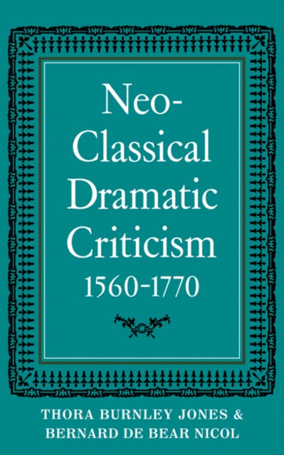 Neo-Classical Dramatic Criticism 1560–1770