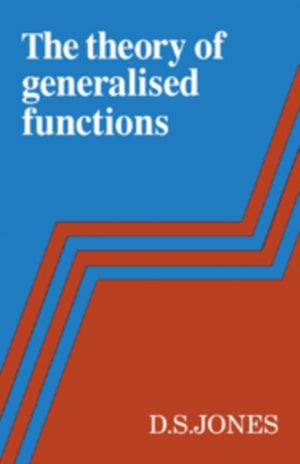 The Theory of Generalised Functions