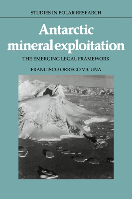 Book cover of: Antarctic Mineral Exploitation. By: Francisco Orrego Vicuna