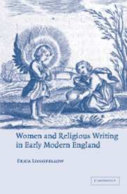 Book cover of: Women and Religious Writing in Early Modern England. By: Erica Longfellow