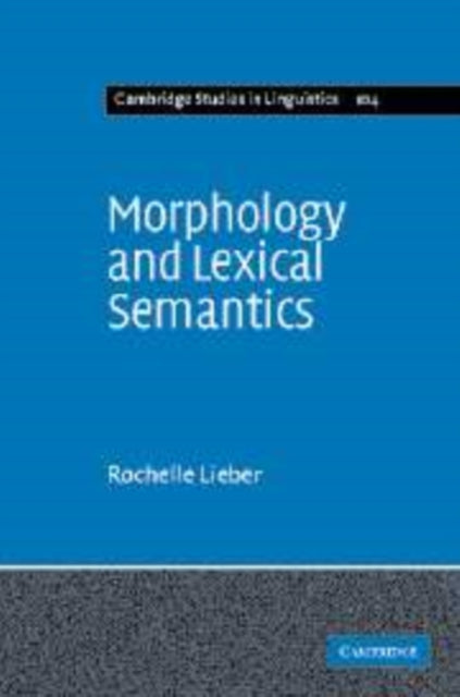 Book cover of: Morphology and Lexical Semantics. By: Rochelle Lieber