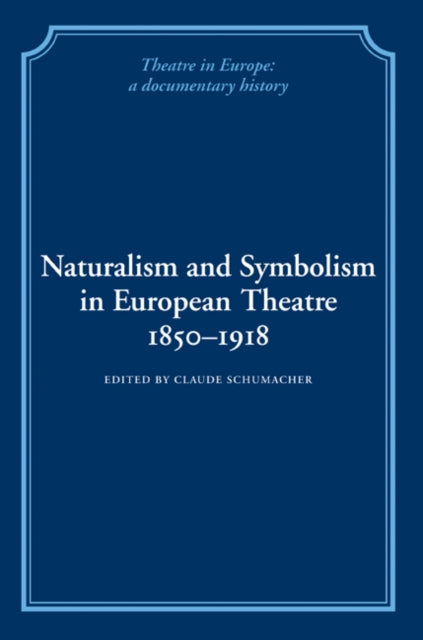 Naturalism and Symbolism in European Theatre 1850–1918
