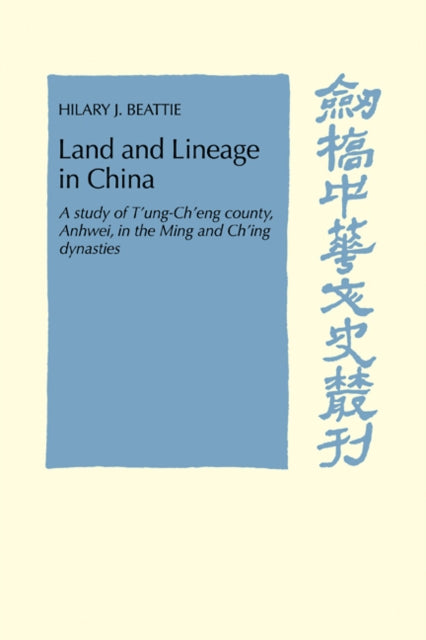 Book cover of: Land and Lineage in China. By: Hilary J. Beattie