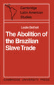 Book cover of: Abolition of the Brazilian Slave Trade. By: Leslie Bethell