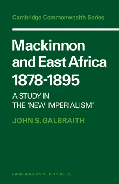 Book cover of: Mackinnon and East Africa 1878–1895. By: John S. Galbraith