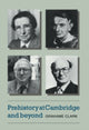 Book cover of: Prehistory at Cambridge and Beyond. By: Grahame Clark