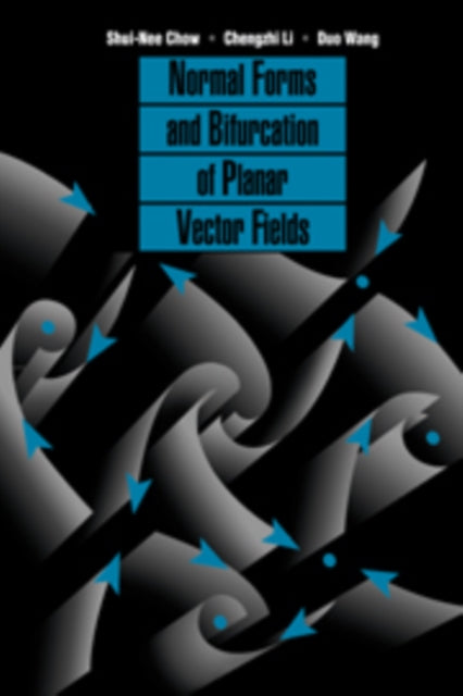 Book cover of: Normal Forms and Bifurcation of Planar Vector Fields. By: Shui-Nee Chow
