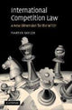 Book cover of: International Competition Law. By: Martyn D. Taylor