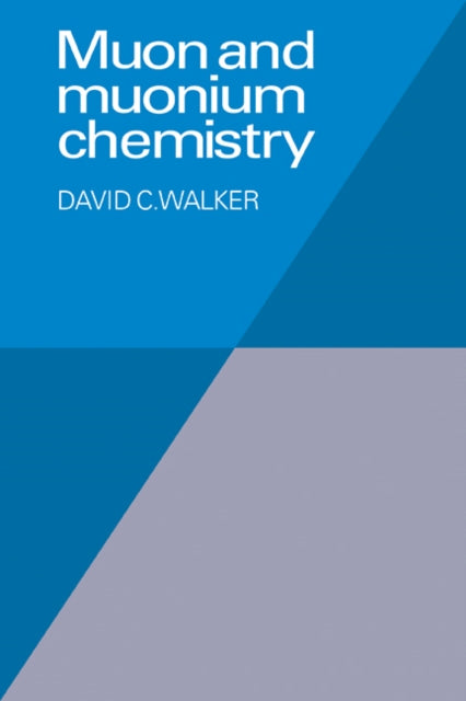 Book cover of: Muon and Muonium Chemistry. By: D. C. Walker