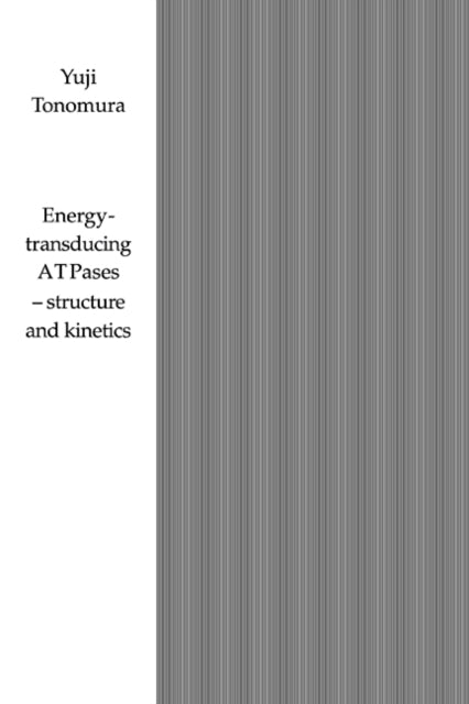 Book cover of: Energy-Transducing ATPases - Structure and Kinetics. By: Yuji Tonomura