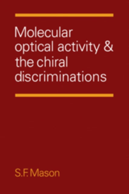 Book cover of: Molecular Optical Activity and the Chiral Discriminations. By: Stephen F. Mason