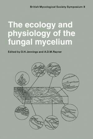 The Ecology and Physiology of the Fungal Mycelium