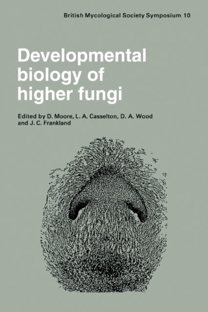 Book cover of: Developmental Biology of Higher Fungi. By: Symposium Staff British Mycological Society