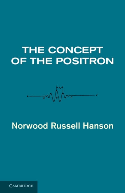 Book cover of: Concept of the Positron. By: Norwood Russell Hanson