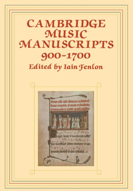 Book cover of: Cambridge Music Manuscripts, 900–1700. By: Iain Fenlon
