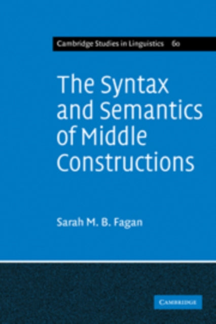 Book cover of: Syntax and Semantics of Middle Constructions. By: Sarah M. B. Fagan