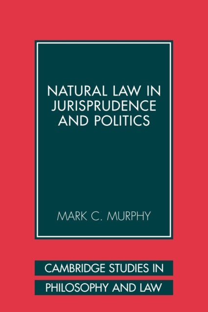 Book cover of: Natural Law in Jurisprudence and Politics. By: Mark C. Murphy