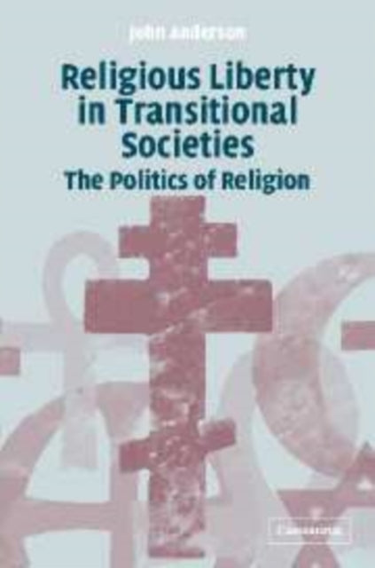 Book cover of: Religious Liberty in Transitional Societies. By: John Anderson