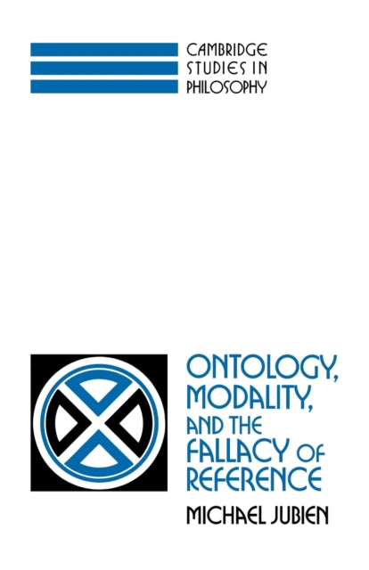 Book cover of: Ontology, Modality and the Fallacy of Reference. By: Michael Jubien