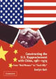 Book cover of: Constructing the U.S. Rapprochement with China, 1961–1974. By: Evelyn Goh