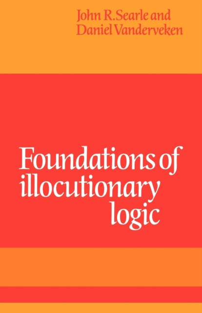 Book cover of: Foundations of Illocutionary Logic. By: John R. Searle