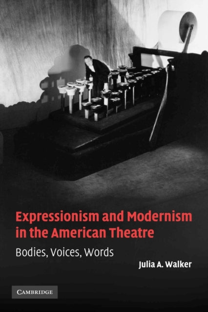 Book cover of: Expressionism and Modernism in the American Theatre. By: Julia A. Walker