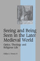 Book cover of: Seeing and Being Seen in the Later Medieval World