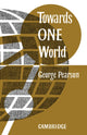 Book cover of: Towards One World. By: G. Pearson