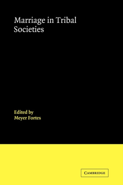 Book cover of: Marriage in Tribal Societies. By: Meyer Fortes