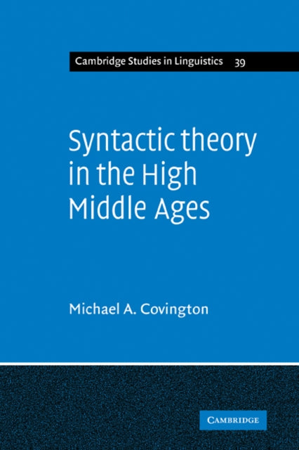 Book cover of: Syntactic Theory in the High Middle Ages. By: Michael A. Covington
