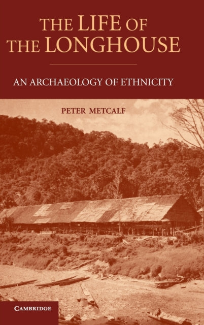 Book cover of: Life of the Longhouse. By: Peter Metcalf