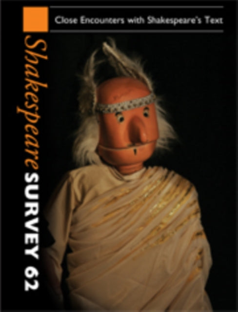 Book cover of: Shakespeare Survey: Volume 62, Close Encounters with Shakespeare's Text. By: Peter Holland