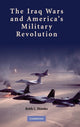 Book cover of: Iraq Wars and America's Military Revolution. By: Keith L. Shimko
