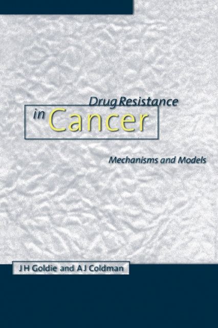 Book cover of: Drug Resistance in Cancer. By: James H. Goldie