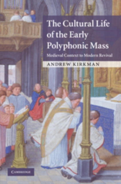 The Cultural Life of the Early Polyphonic Mass