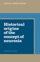 Book cover of: Historical Origins of the Concept of Neurosis. By: Jose M. Lopez Pinero