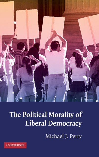 Book cover of: Political Morality of Liberal Democracy. By: Michael J. Perry