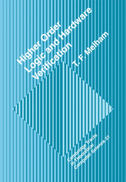 Book cover of: Higher Order Logic and Hardware Verification. By: T. F. Melham
