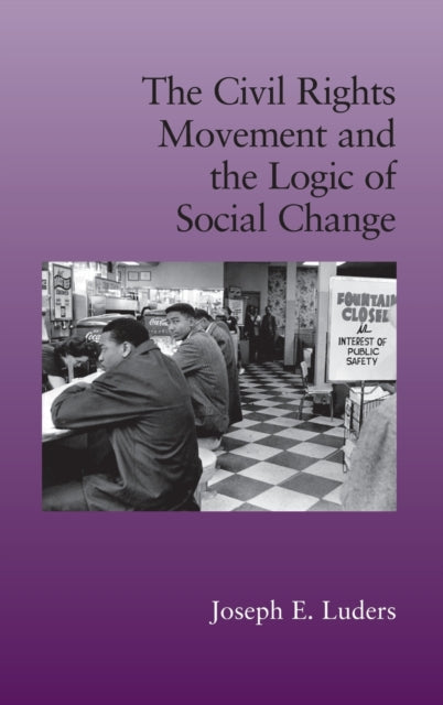 Book cover of: Civil Rights Movement and the Logic of Social Change. By: Joseph E. Luders