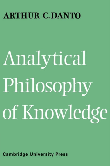 Book cover of: Analytical Philosophy of Knowledge. By: Arthur C. Danto