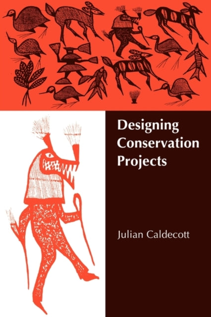 Book cover of: Designing Conservation Projects. By: Julian Oliver Caldecott