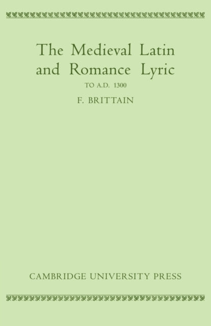 Book cover of: Medieval Latin and Romance Lyric to A.D. 1300. By: F. Brittain