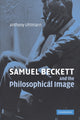 Book cover of: Samuel Beckett and the Philosophical Image. By: Anthony Uhlmann