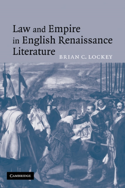 Book cover of: Law and Empire in English Renaissance Literature. By: Dr Brian C. Lockey